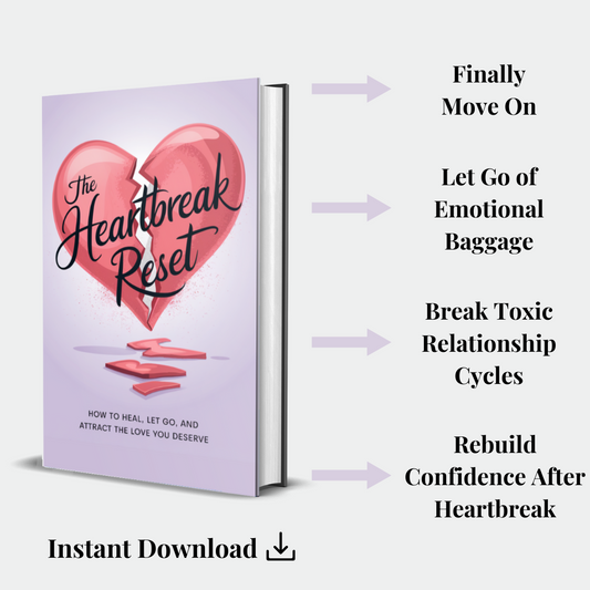 The Heartbreak Reset Program (Digital): How to Heal, Let Go & Attract the Love You Deserve